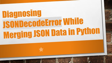Diagnosing JSONDecodeError While Merging JSON Data in Python