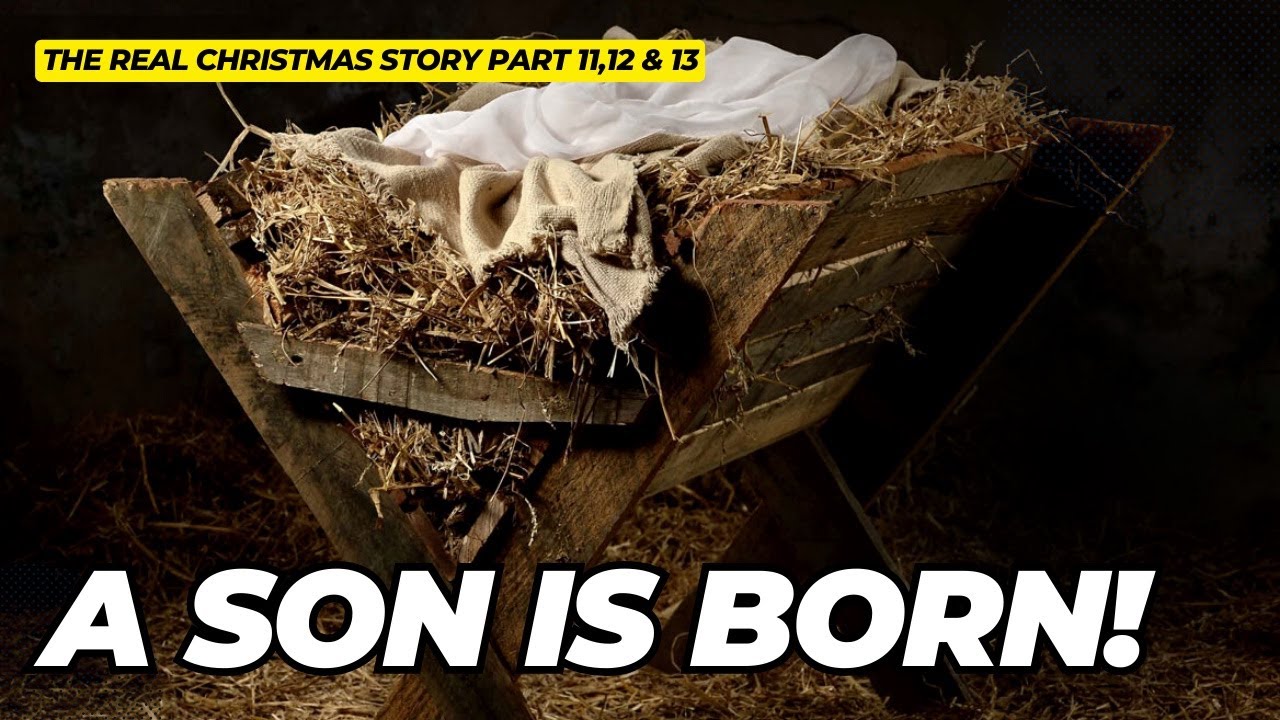 a-son-is-born-the-real-christmas-story-part-11-12-13-youtube