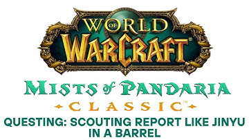 Mists of Pandaria Classic Questing: Scouting Report Like Jinyu in a Barrel