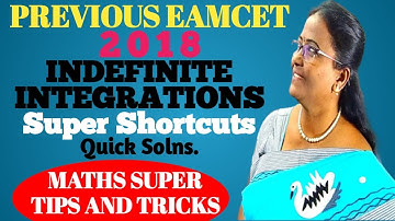 PREVIOUS EAMCET-2018  Indef. Integrals Quick Solns. with concept MATHS SUPER TIPS AND TRICKS-LAKSHMI