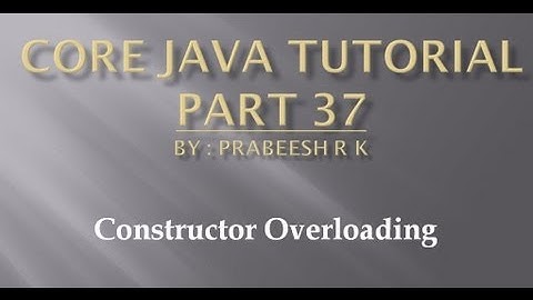 Core java tutorial part -37 constructor overloading