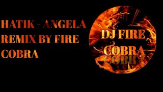 Hatik - Angela Remix By Fire Cobra Resimi