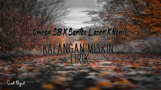 KALANGAN MISKIN (LIRIK)-Omcon SB X Santos Laser X Nowil