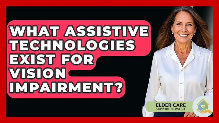 What Assistive Technologies Exist For Vision Impairment? - Elder Care Support Network