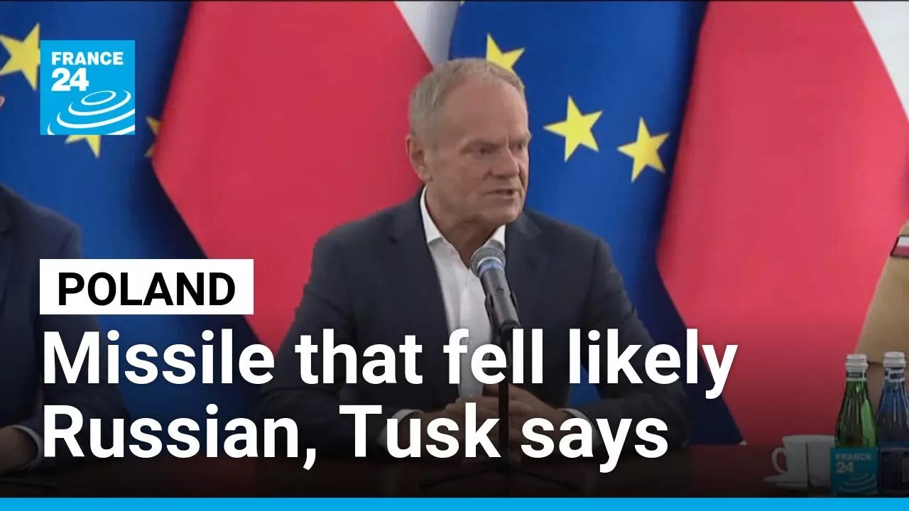 PM Tusk says Russian missile appears to have come down in eastern Poland • FRANCE 24 English