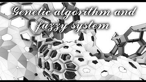 Genetic Algorithm and Fuzzy System (Part 1)