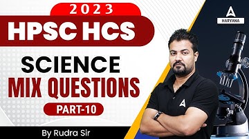 HPSC HCS 2023 | Science Class | Science Important Questions #10 | Science & Tech by Rudra Sir