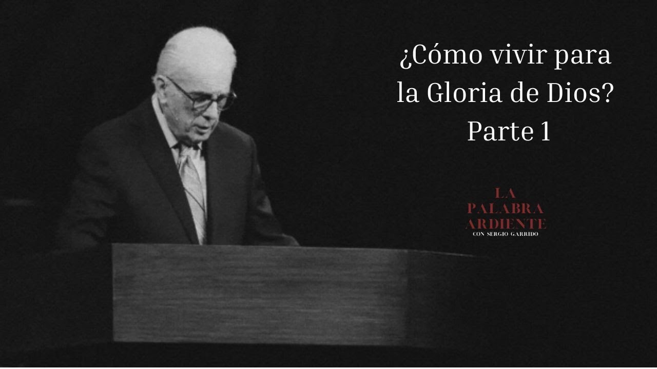 John Macarthur - Como Vivir para la Gloria de Dios Parte 1