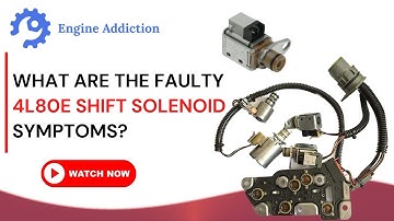 4L80e Shift Solenoid Symptoms: What are the Solutions?