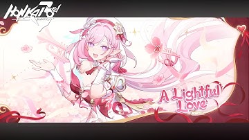 "A Lightful Love" (V8.5 Preview theme) Elysia "Hi♪ Love Elf♥ | Honkai Impact 3rd