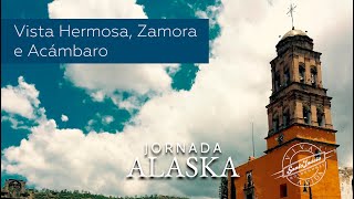 VISTA HERMOSA, ZAMORA E ACÁMBARO - JORNADA ALASKA Resimi