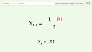 Find the midpoint between two points p1 (-1,-72) and p2 (-91,87): Step-by-Step Video Solution