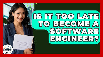 Is It Too Late To Become A Software Engineer? - Job Success Network