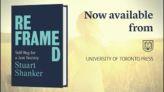 Reframed by Stuart Shanker | Book Trailer | University of Toronto Press