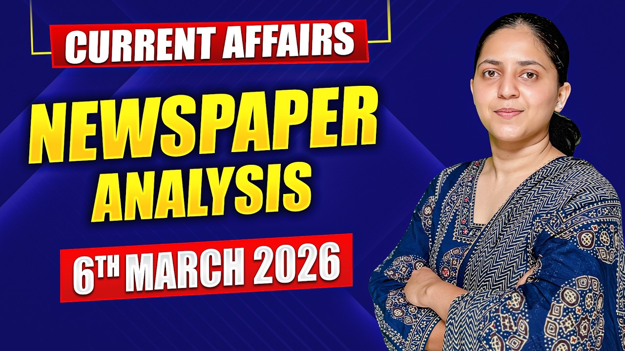 Daily Current Affairs for UPSC & State PSCs | 6th March 2026