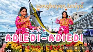 ADIEDI-ADIEDI / sangbayan.tesiya rjgroup/arrange music/mv.ramil rjgroup 