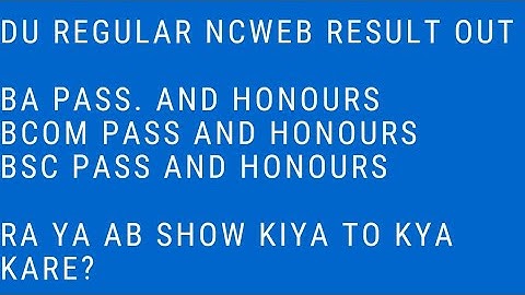 DU REGULAR NCWEB RESULT DECLARED | DU NCWEB 1ST SEM 3RD SEM 5 SEM RESULT MAY 2021 OUT |