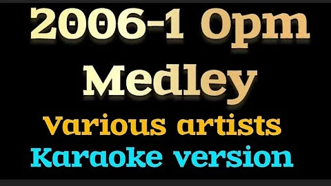 2006-1 Opm Medley (karaoke)