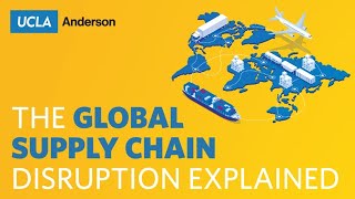 The Global Supply Chain Disruption Explained