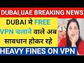 Dubai, UAE || VPN Using Latest rules in Dubai || क्या VPN Use करने से Dubai मेें police पकड़ती है? image