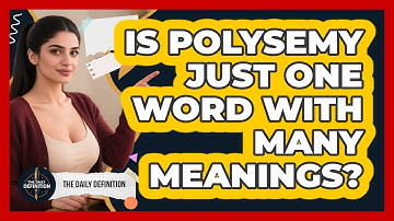 Is Polysemy Just One Word With Many Meanings?