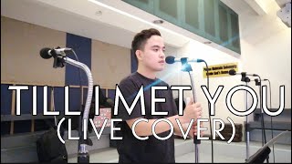 TILL I MET YOU | LIVE COVER | JM SANTOS