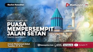 Nasihat Ramadhan #15 : Puasa Mempersempit Jalan Setan - Ustadz M Abduh Tuasikal