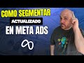 Como Segmentar en Facebook Ads (Meta Ads - Actualizado 2025 2026)