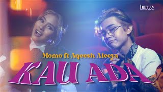 Kau Ada Official Music Video - Momo ft Aqeesh Aleeya