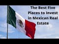 Mexico Real Estate  - The Best 5 places to Buy