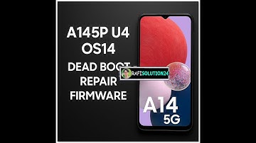 [Dead Boot Repair] Samsung Galaxy A14 5G - A145P U4 & U6 OS14 Scatter Firmware