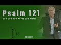 Psalm 121 - The God Who Keeps and Helps