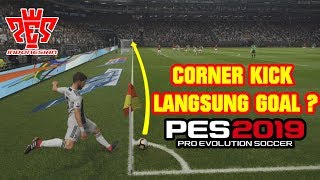 Corner Kick Langsung Goal? | PES 2019
