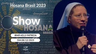 Show com Irmã Kelly Patrícia no Hosana Brasil 2023 - 08/12/2023