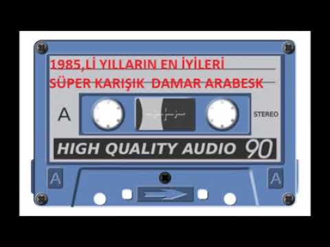 1985 li yılların en iyileri süper karısık  damar arabesk