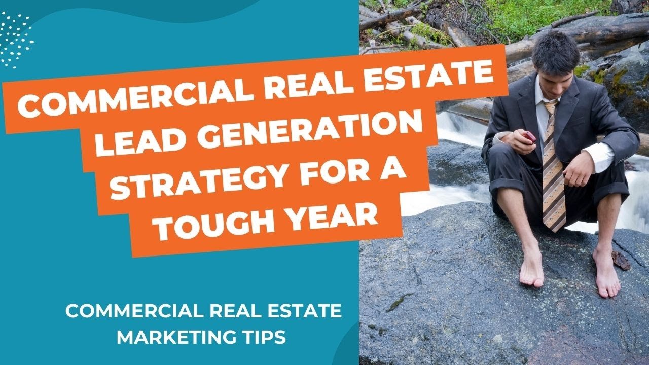 Commercial Real Estate Lead Generation Strategy for a Tough Year