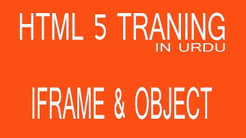 HTML Training In Urdu/Hindi Part 15 Inserting Videos using Iframe/Object