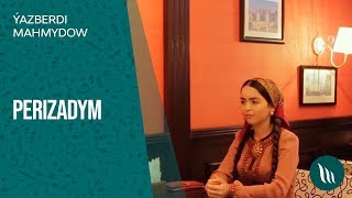 Ýazberdi Mahmydow - Perizadym 2019