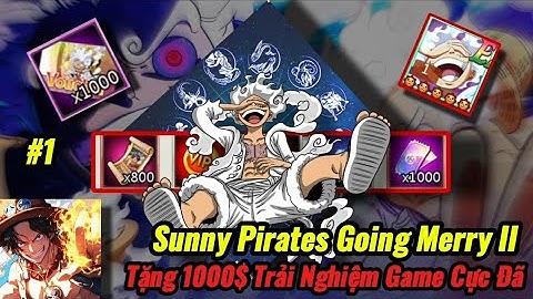 Sunny Pirates Going Merry II ( Beta ) - Trải Nghiệm Bản Sunny 2 Tặng 1000$ Quá Chất !