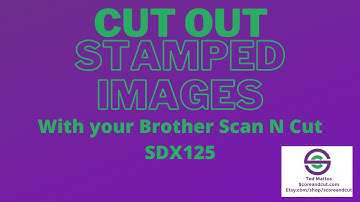 How to cut out stamped images with the Brother Scan N Cut SDX125