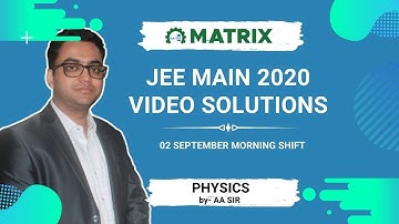 JEE Main 2020 Physics Solution | 2 Sept Shift 1 Morning Paper | By AA Sir | Matrix JEE