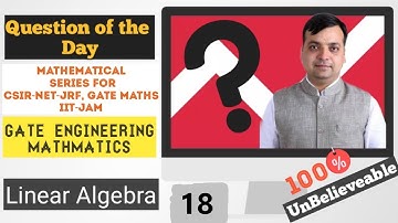 Question of the Day #18 | LA | Mathematical Series -CSIR-NET, GATE-MA, IIT-JAM, GATE Eng Maths