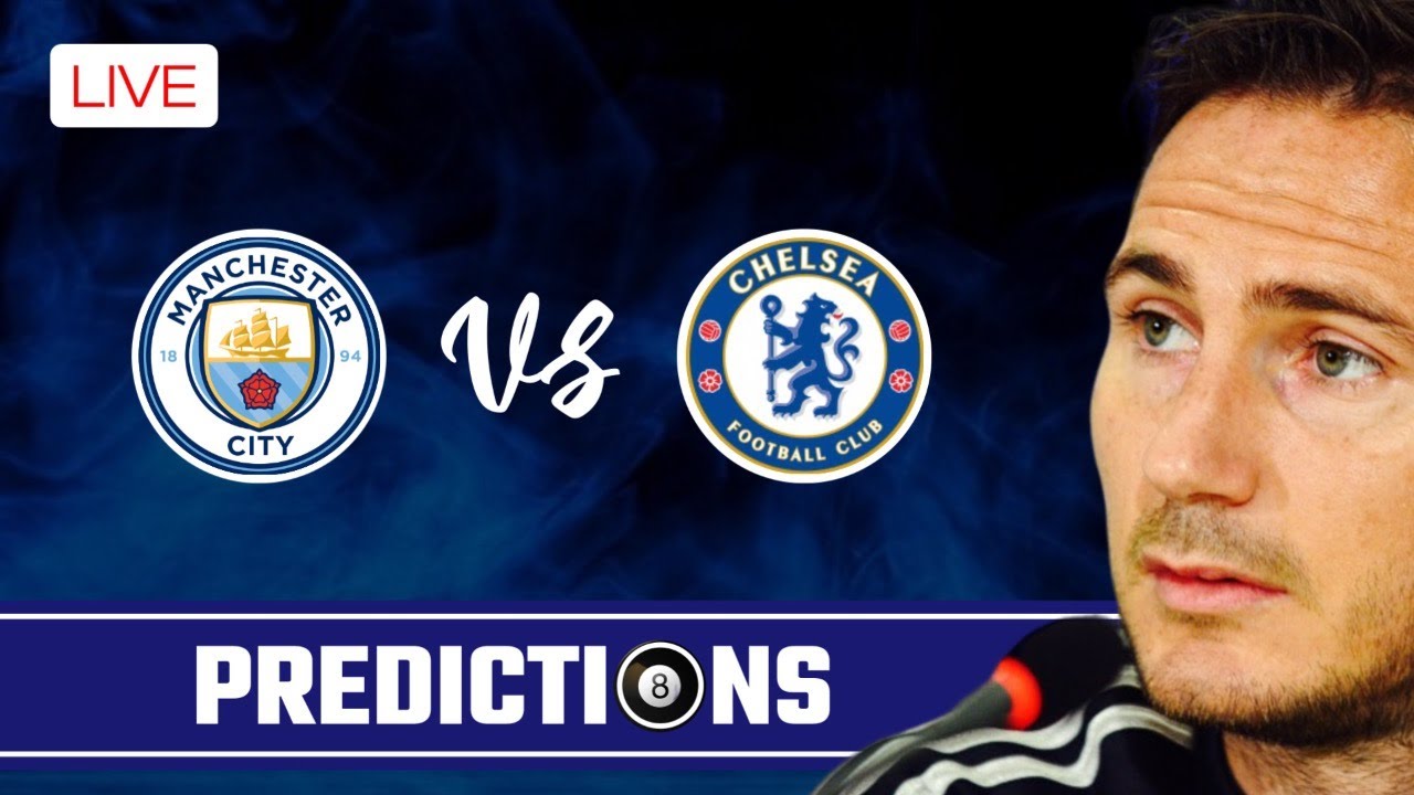 Manchester City Vs Chelsea Premier League Match Predictions Chelsea manchester-city-vs-chelsea-premier-league-match-predictions-chelsea
