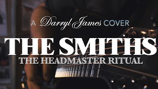 Video thumbnail of "Darryl James - covers - 'The Headmaster Ritual' by The Smiths - ACOUSTIC"