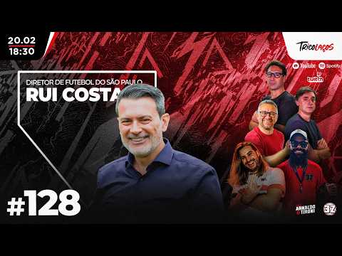 RUI COSTA (DIRETOR DE FUTEBOL DO SÃO PAULO) - TRICOLAÇOS #128