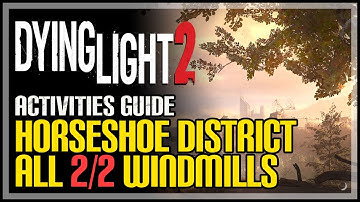 All Horseshoe Windmills Dying Light 2