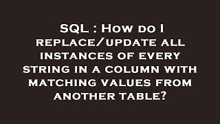 Celebrity SQL : How do I replace/update all instances of every string in a column with matching values from an Profile