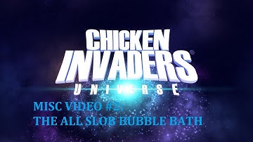 Chicken Invaders Universe: All Slob Bubble Bath