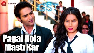 Pagal Hoja Masti Kar | GST | Navi Bhangu & Poonam Panday |Sahil Rayyan, Pratiksha Vashishtha, Shruti