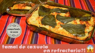 TAMAL DE CAZUELA... EN REFRACTARIO?! | PLATILLOS PARA LAS FIESTAS PATRIAS